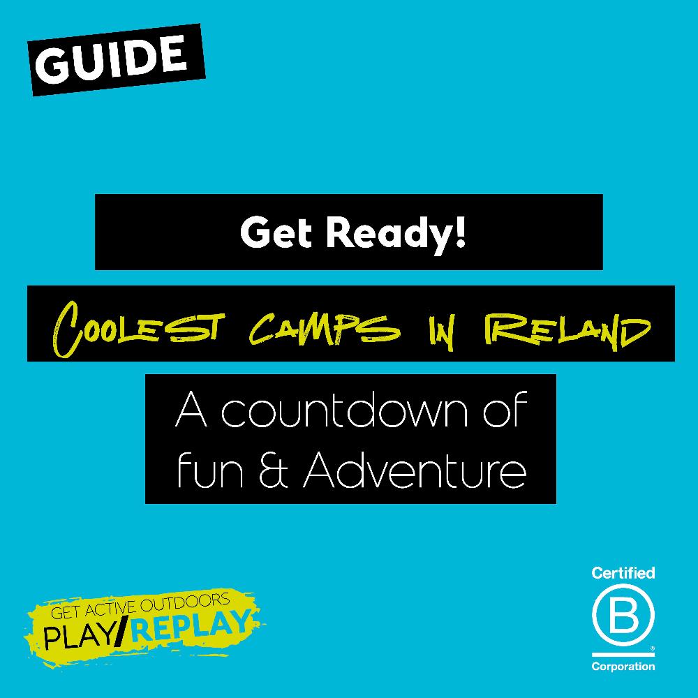 Get Ready for the Coolest Camps in Ireland: A Countdown of Fun and Adventure!